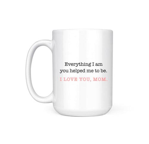 EVERYTHING I AM - MUG